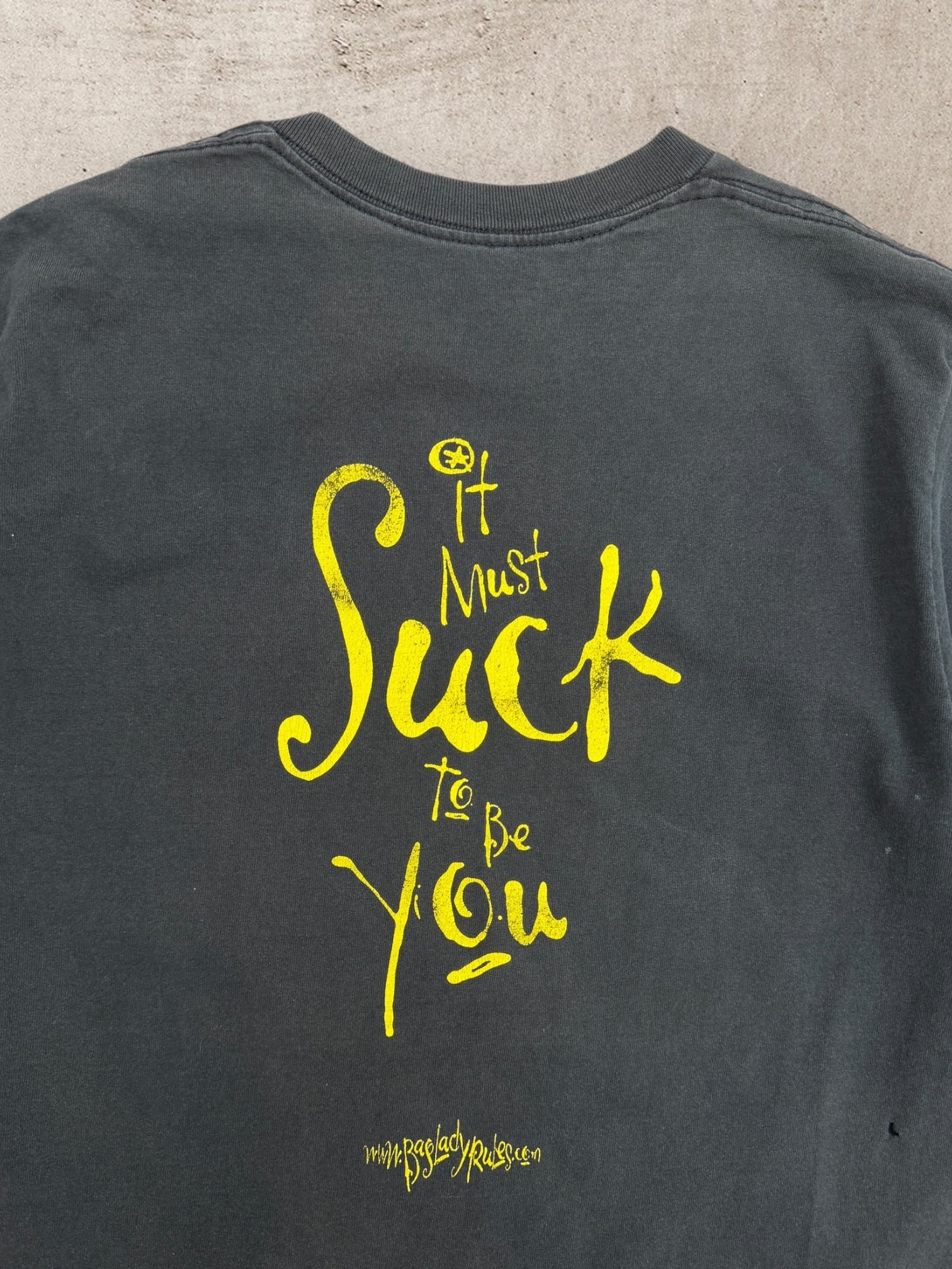 00s Baglady It Must Suck to be You Graphic T-Shirt - Large