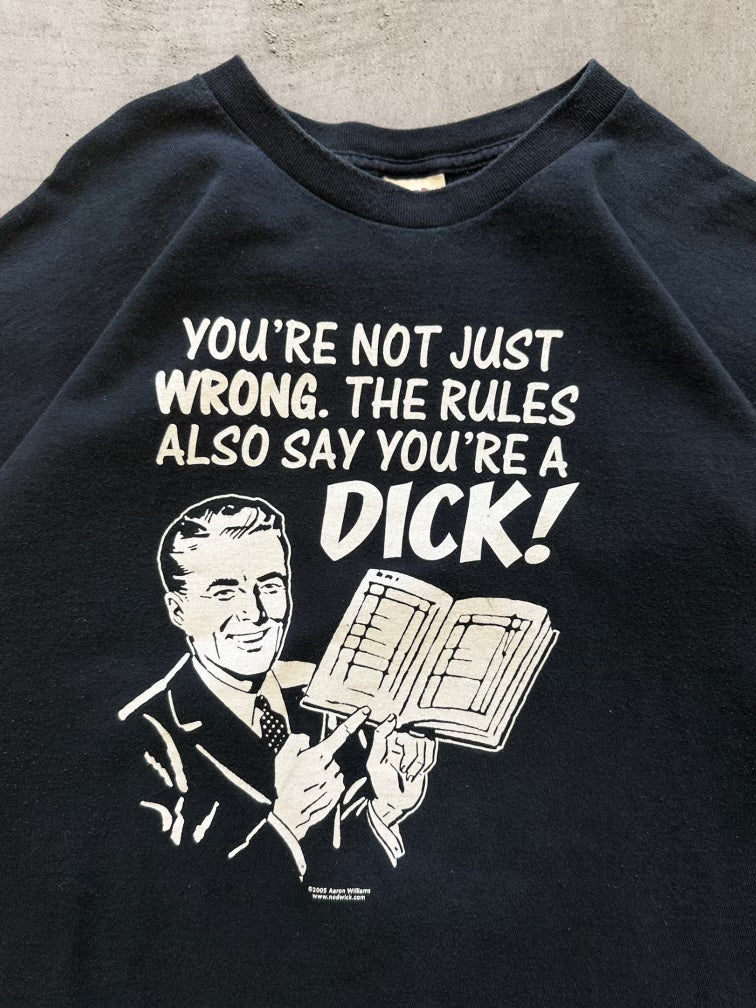 00s The Rules Say You’re A Dick T-Shirt - XL